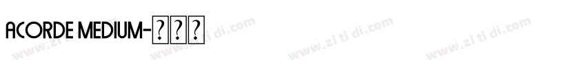 Acorde Medium字体转换 Acorde Medium字体转换